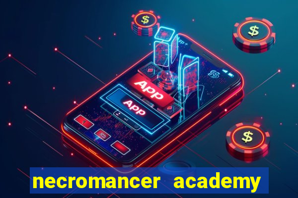 necromancer academy and the genius summoner wiki